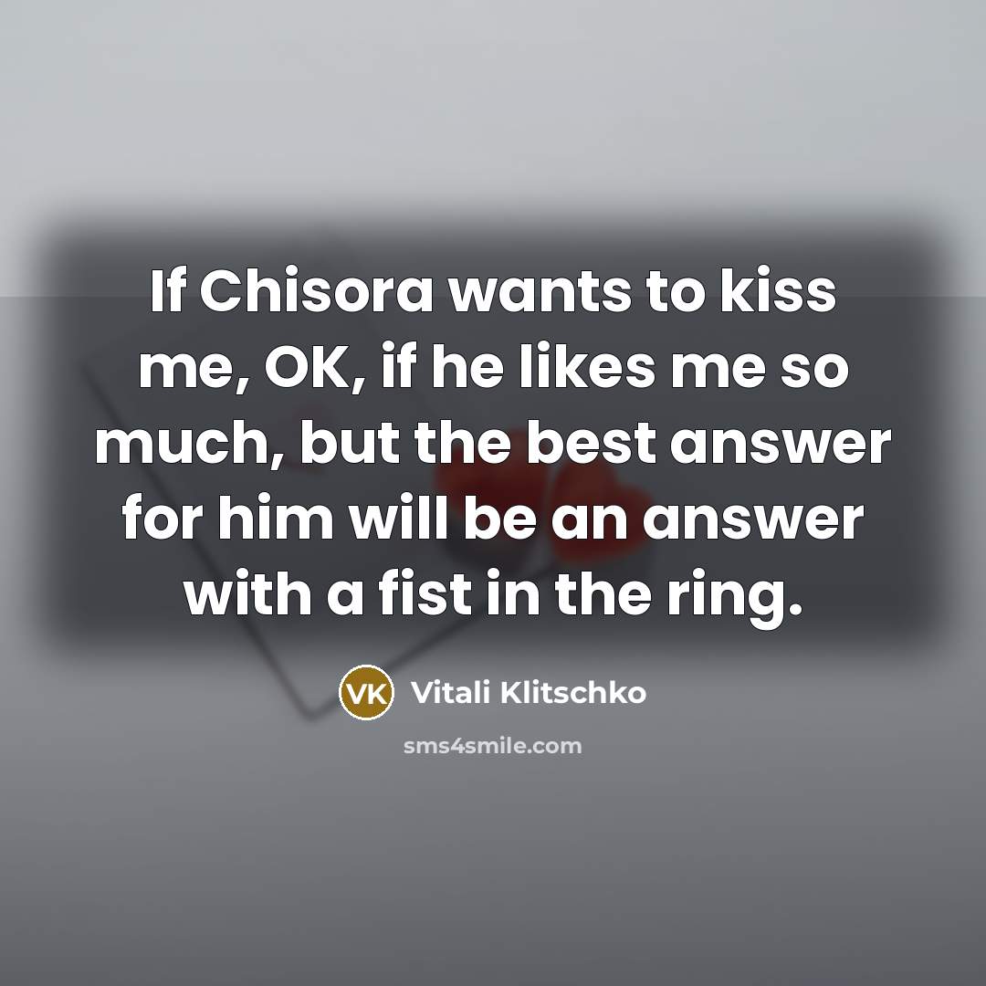 “If Chisora wants to kiss me, OK, if he likes…” quote by Vitali Klitschko
