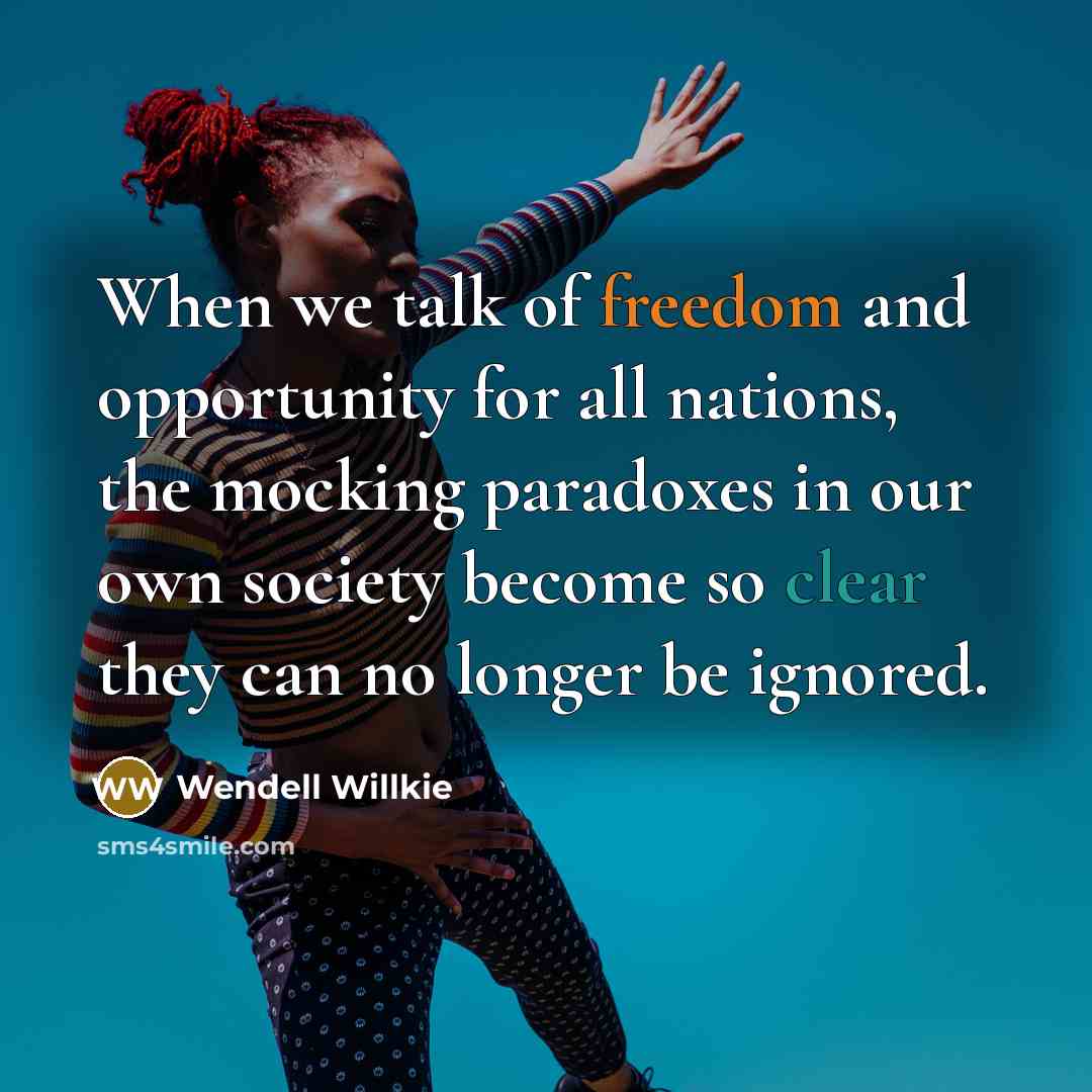 “When we talk of freedom and opportunity for all nations,…” quote by Wendell Willkie