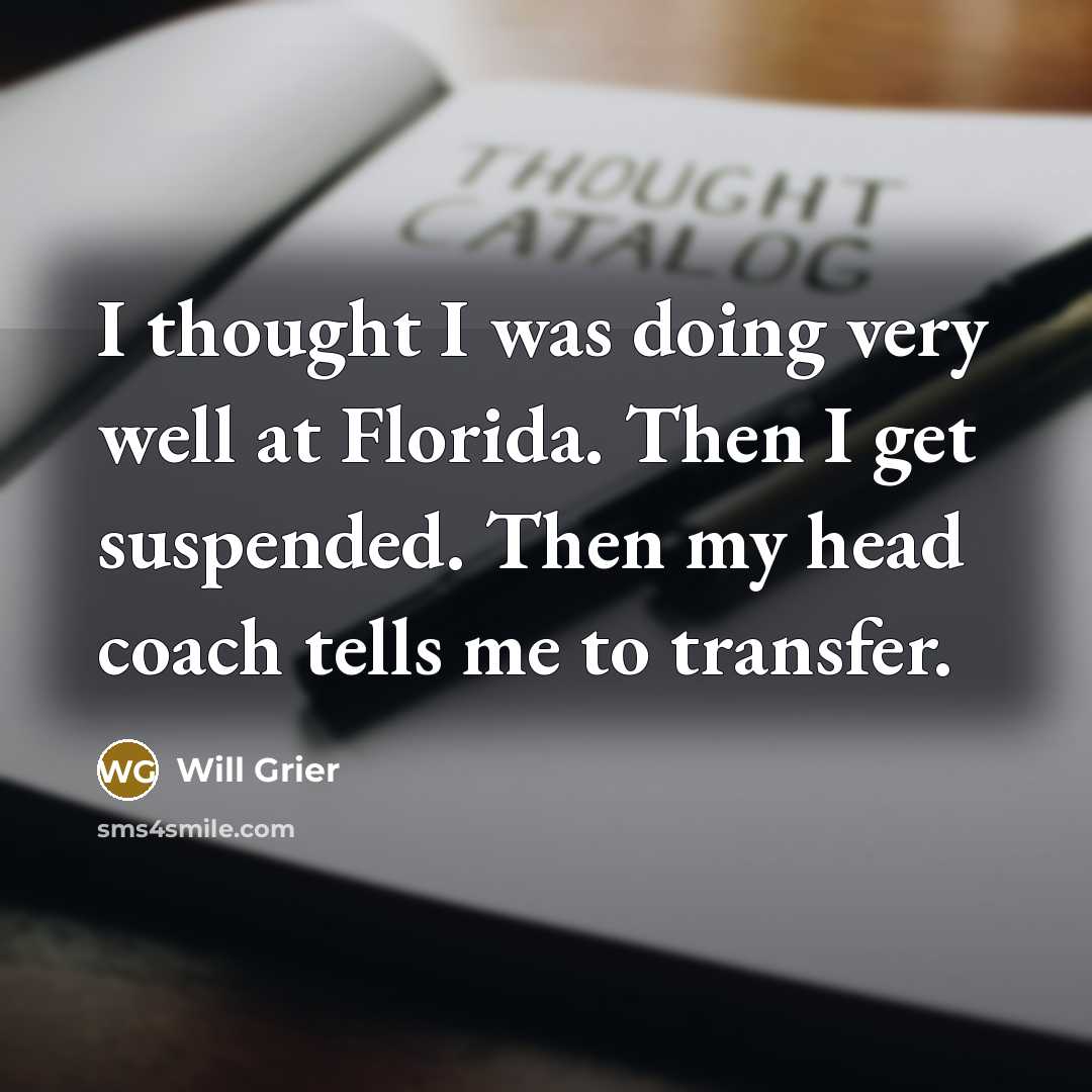 “I thought I was doing very well at Florida. Then…” quote by Will Grier
