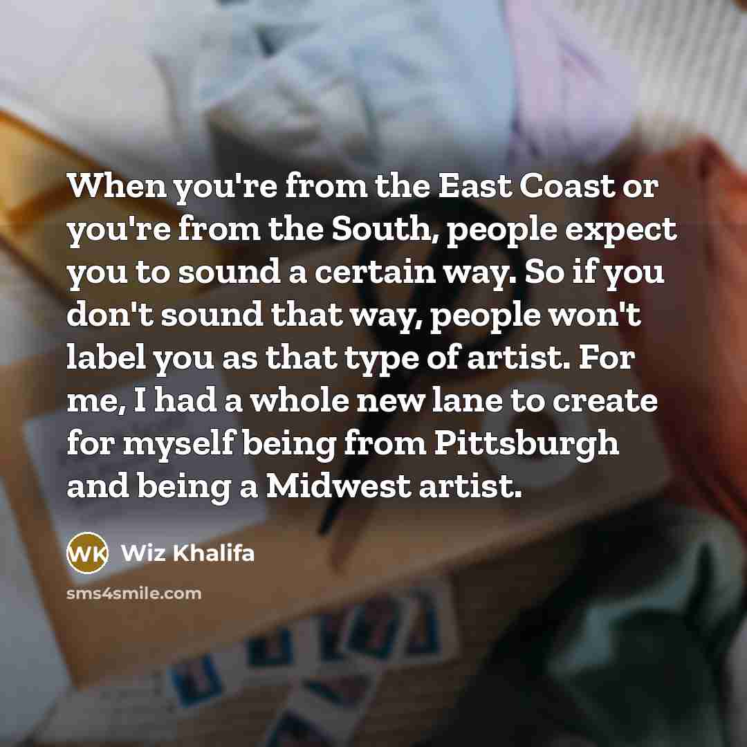 “When you're from the East Coast or you're from the…” quote by Wiz Khalifa