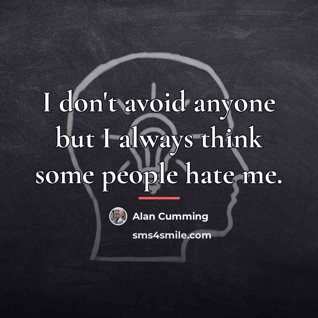 “I don't avoid anyone but I always think some people…” quote by Alan Cumming