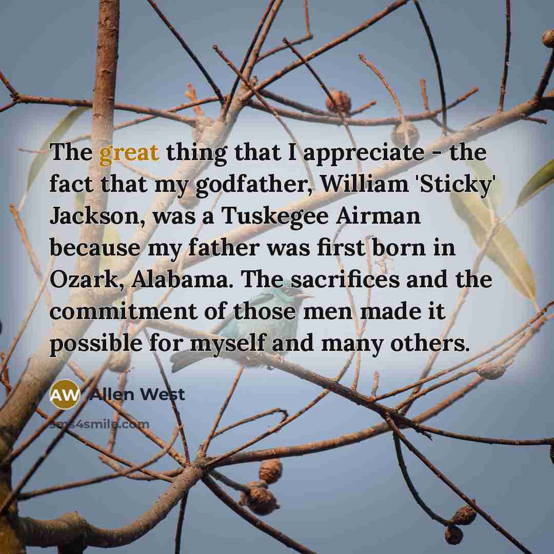 “The great thing that I appreciate - the fact that…” quote by Allen West