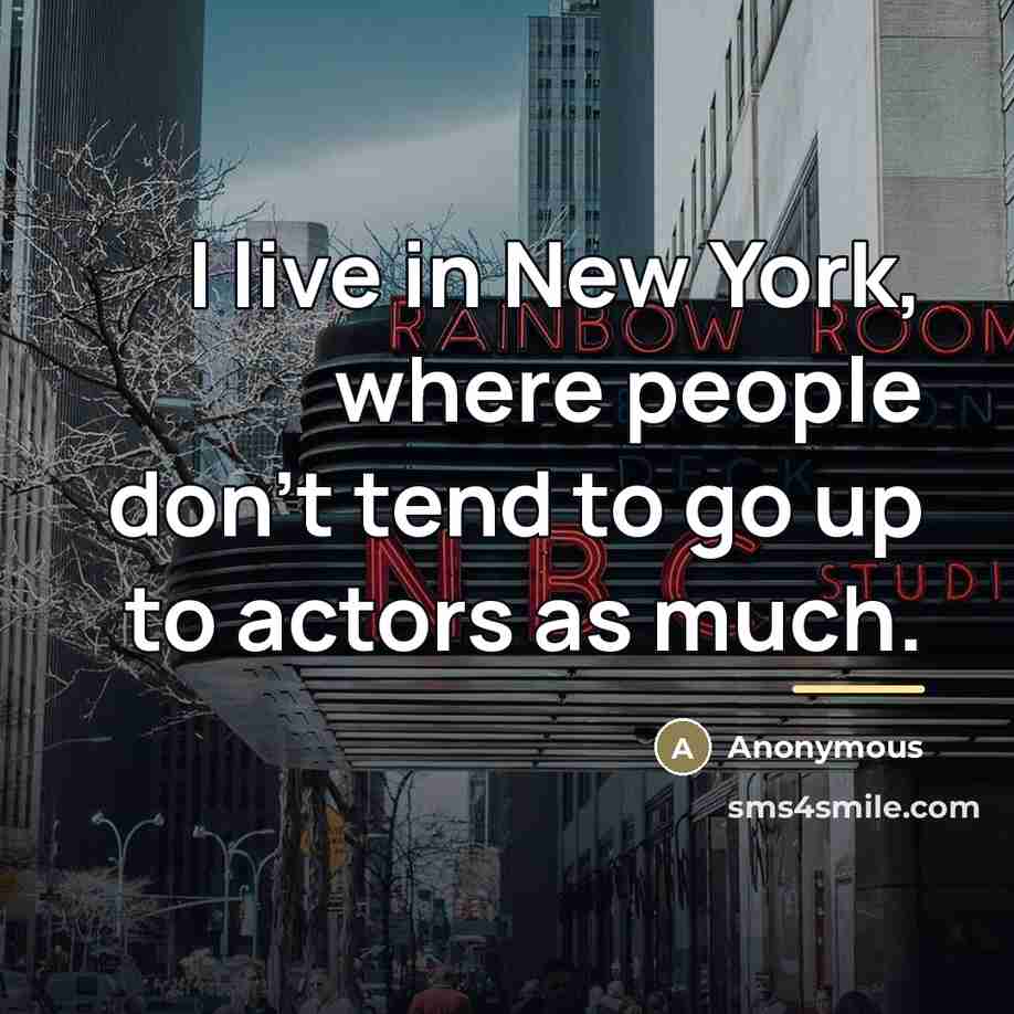 “I live in New York, where people don't tend to…” quote by Anonymous