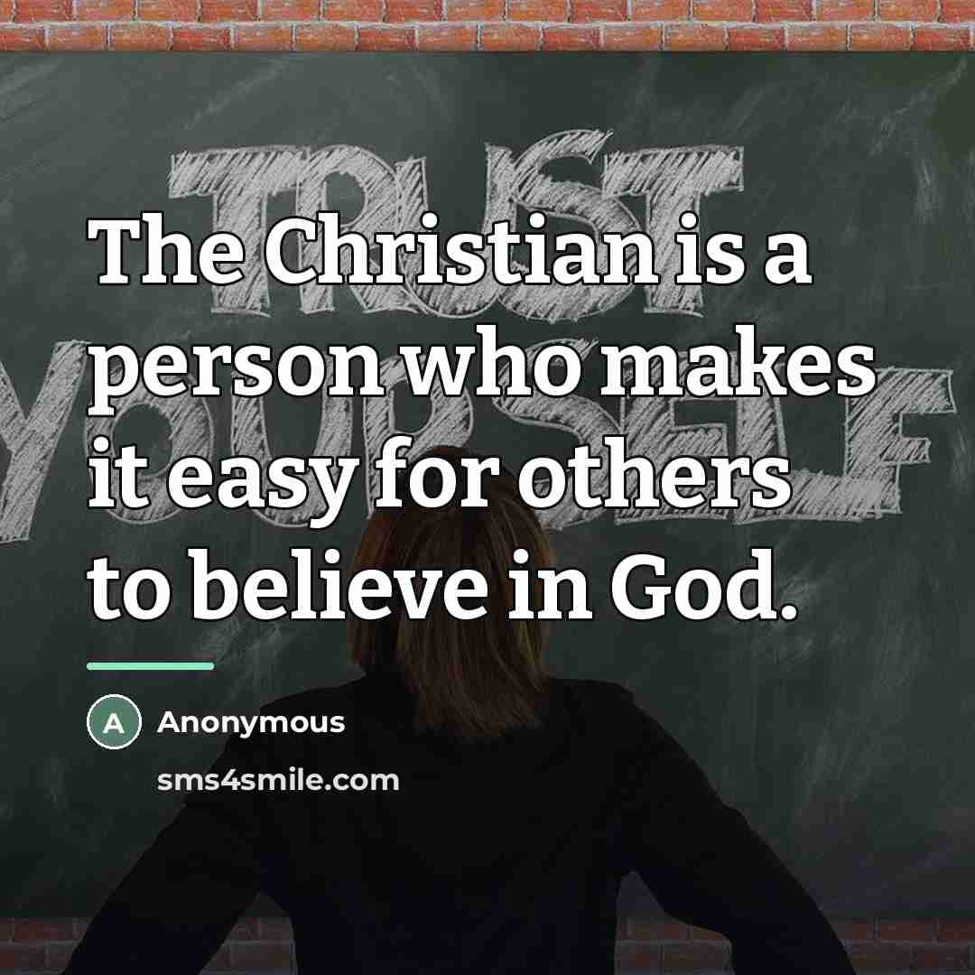 “The Christian is a person who makes it easy for…” quote by Anonymous