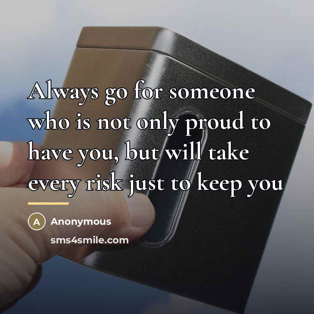“Always go for someone who is not only proud to…” quote by Anonymous