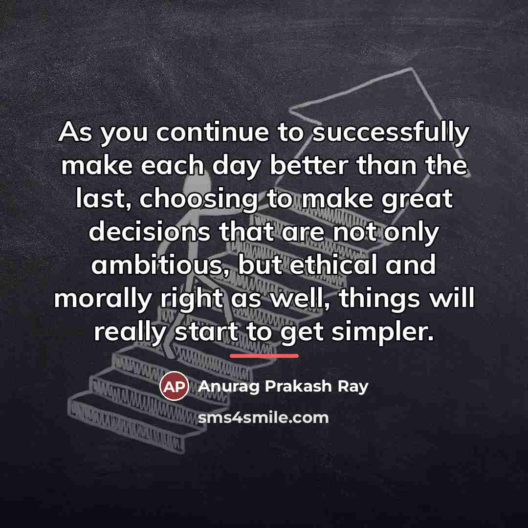 “As you continue to successfully make each day better than…” quote by Anurag Prakash Ray