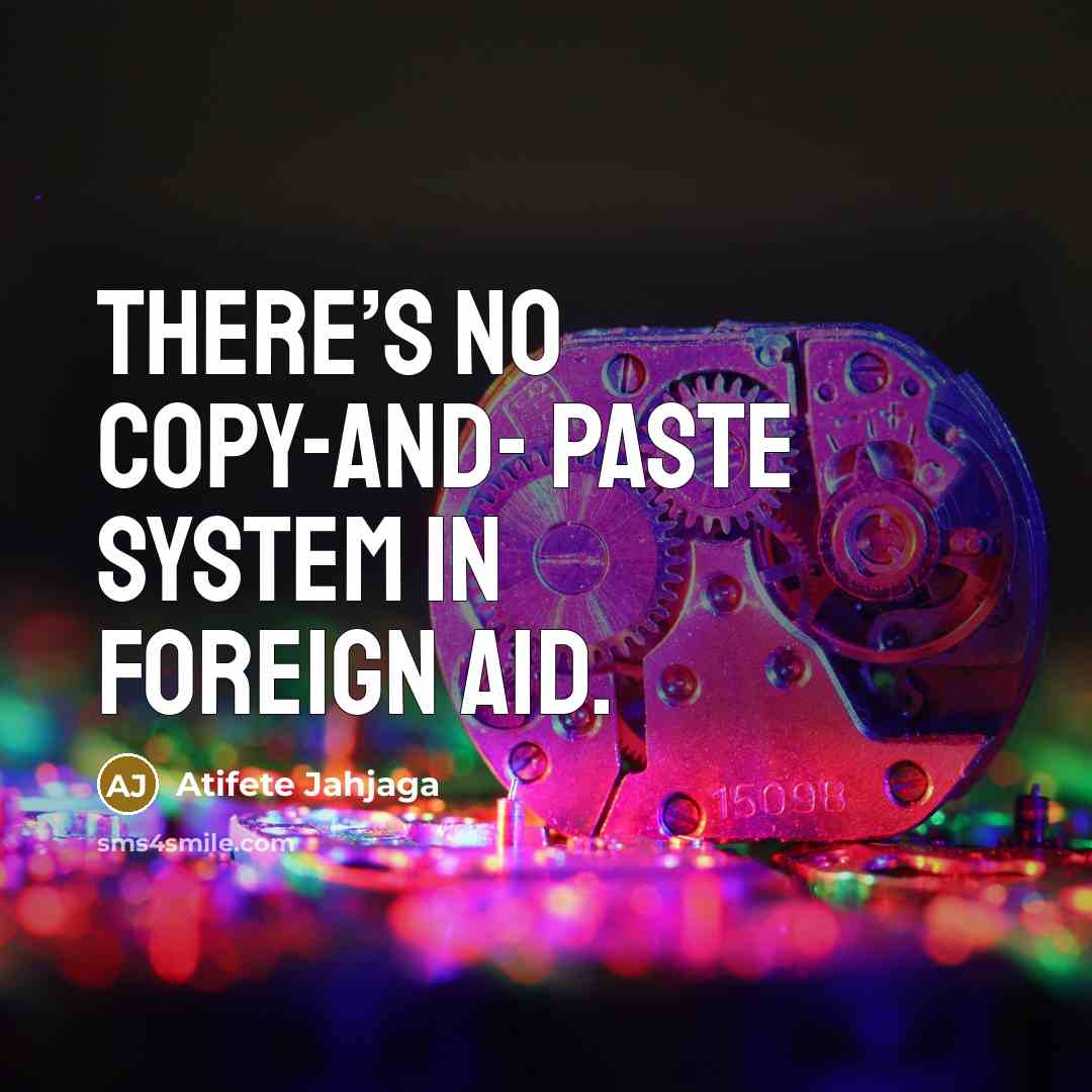 “There’s no copy-and- paste system in foreign aid.…” quote by Atifete Jahjaga
