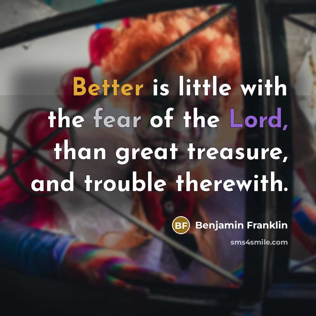 “Better is little with the fear of the Lord, than…” quote by Benjamin Franklin