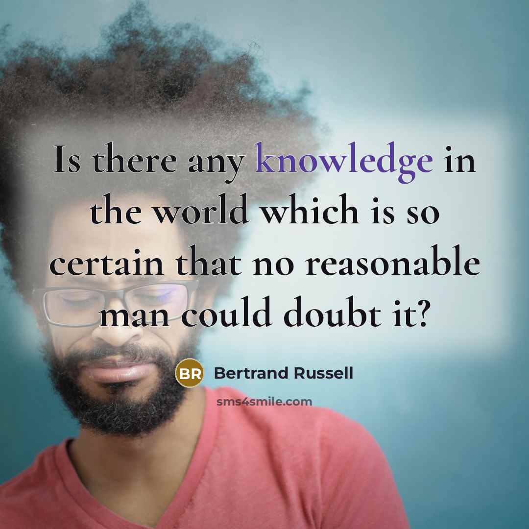 “Is there any knowledge in the world which is so…” quote by Bertrand Russell