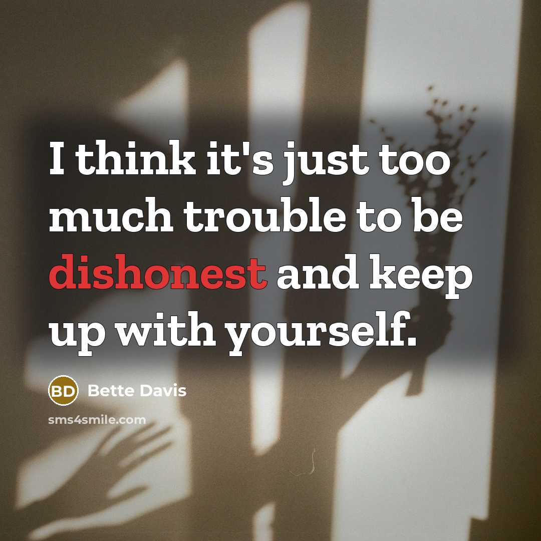 “I think it's just too much trouble to be dishonest…” quote by Bette Davis