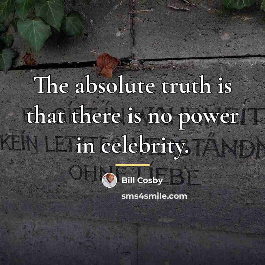 “The absolute truth is that there is no power in…” quote by Bill Cosby