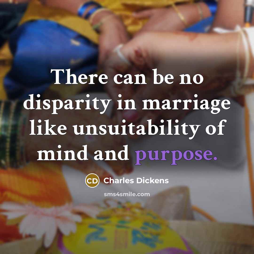 “There can be no disparity in marriage like unsuitability of…” quote by Charles Dickens