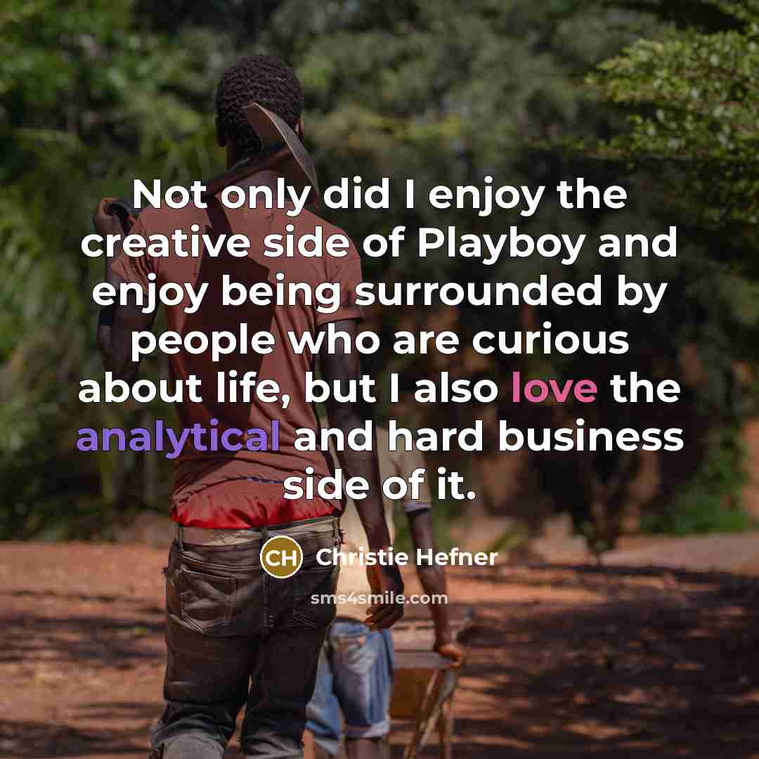 “Not only did I enjoy the creative side of Playboy…” quote by Christie Hefner