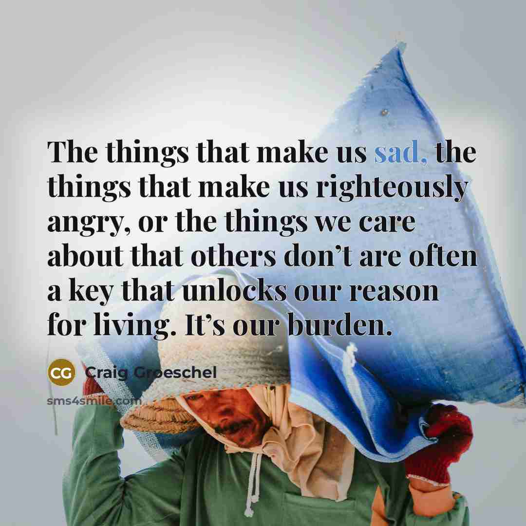 “The things that make us sad, the things that make…” quote by Craig Groeschel
