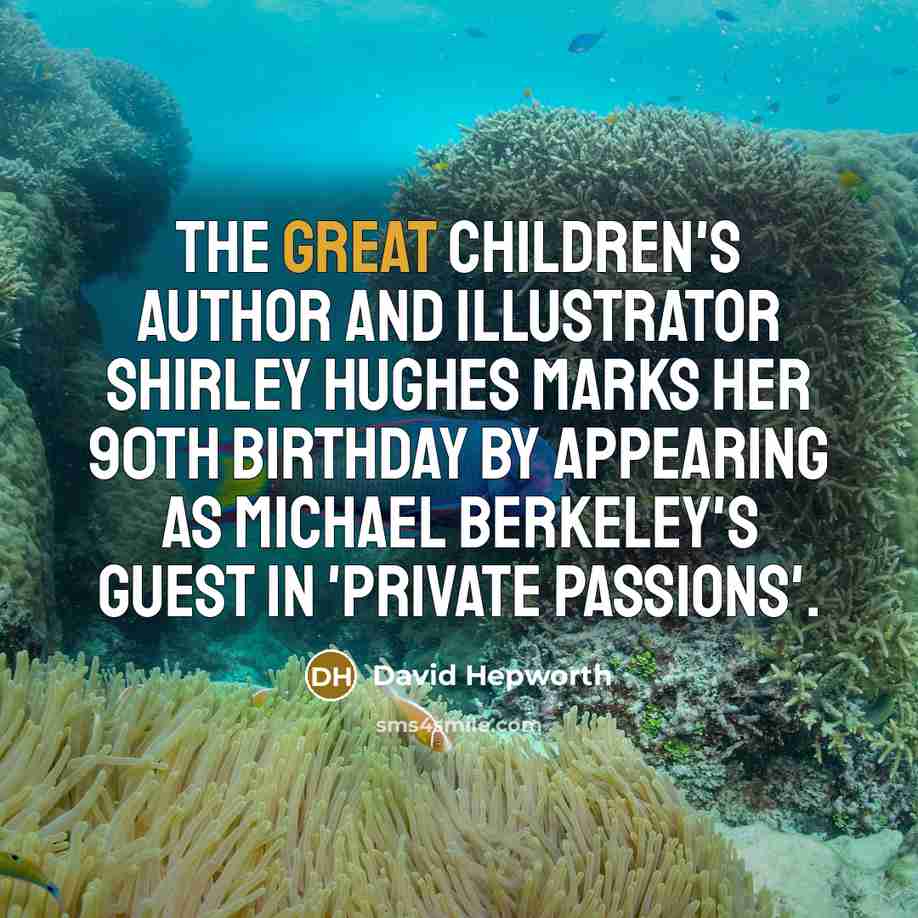 “The great children's author and illustrator Shirley Hughes marks her…” quote by David Hepworth