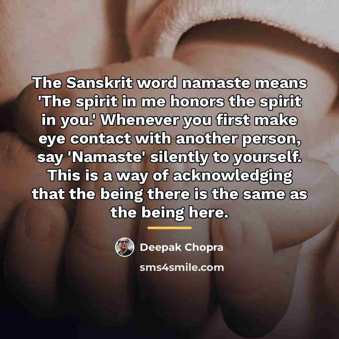 “The Sanskrit word namaste means 'The spirit in me honors…” quote by Deepak Chopra
