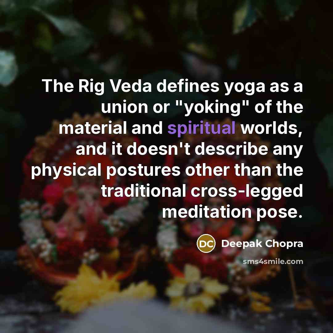“The Rig Veda defines yoga as a union or "yoking"…” quote by Deepak Chopra