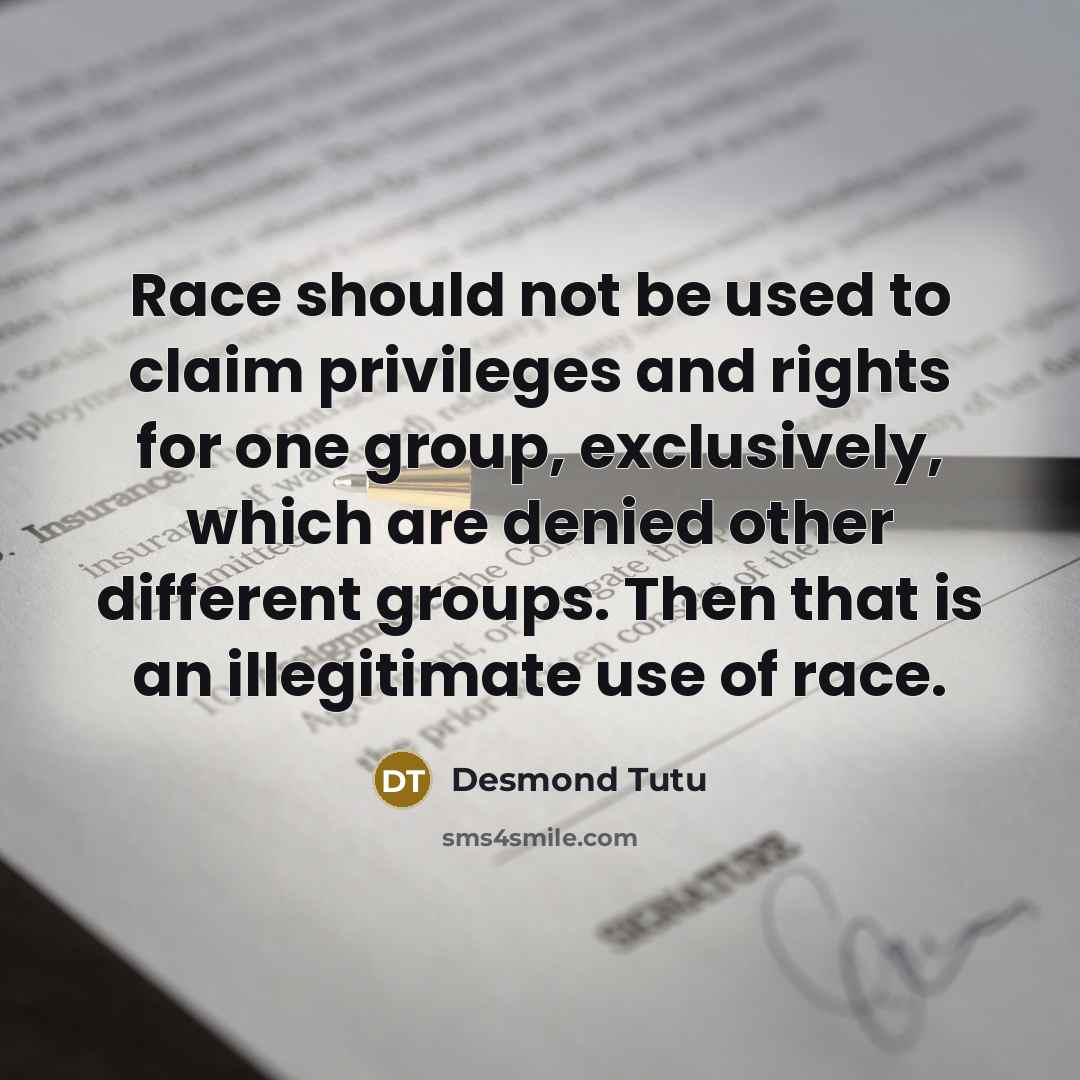 “Race should not be used to claim privileges and rights…” quote by Desmond Tutu