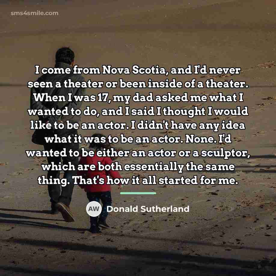 “I come from Nova Scotia, and I'd never seen a…” quote by Donald Sutherland
