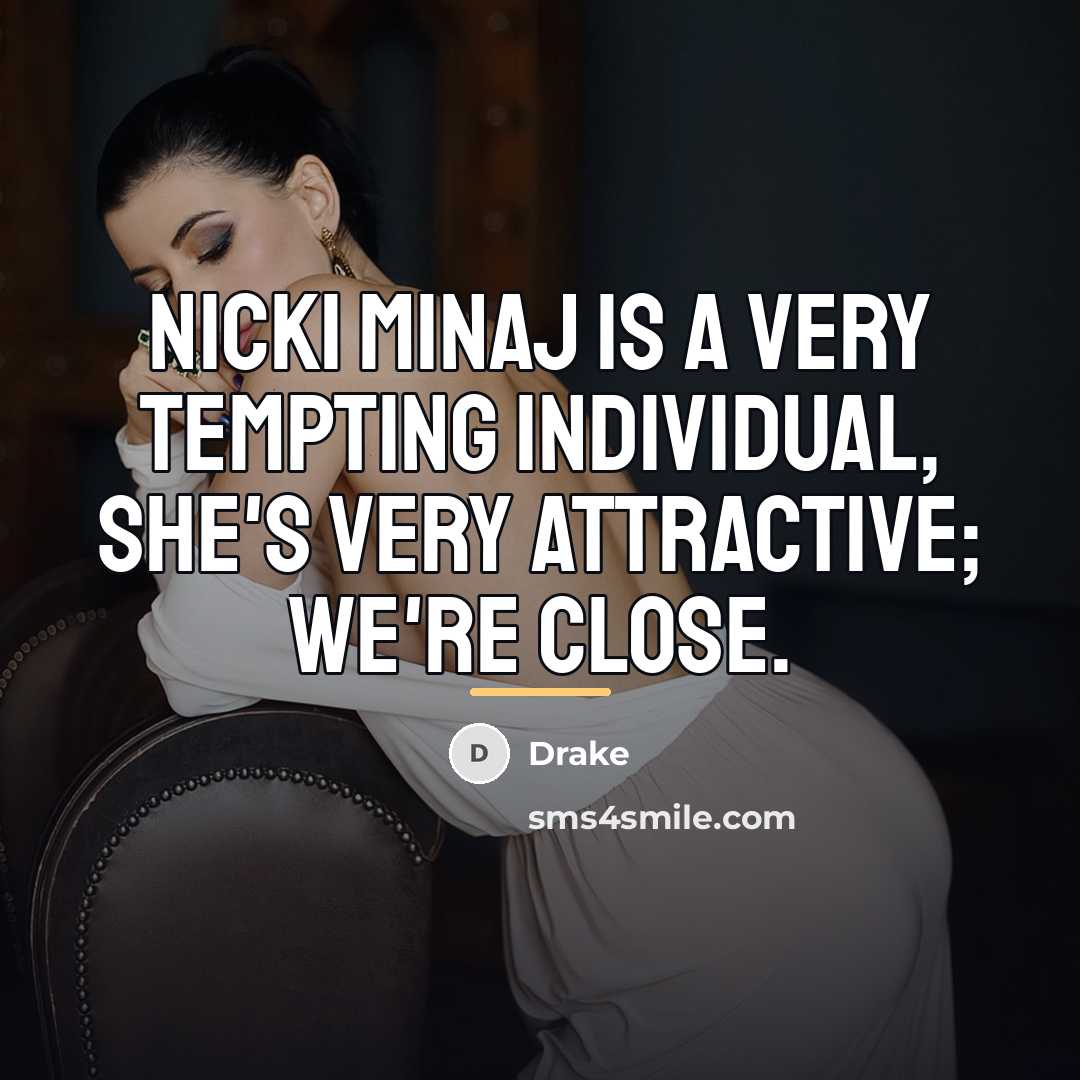 “Nicki Minaj is a very tempting individual, she's very attractive;…” quote by Drake