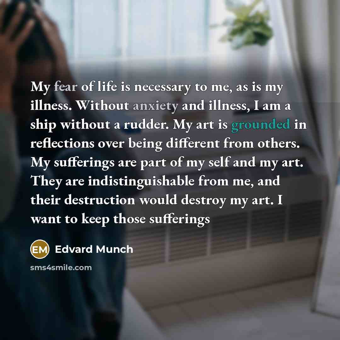 “My fear of life is necessary to me, as is…” quote by Edvard Munch