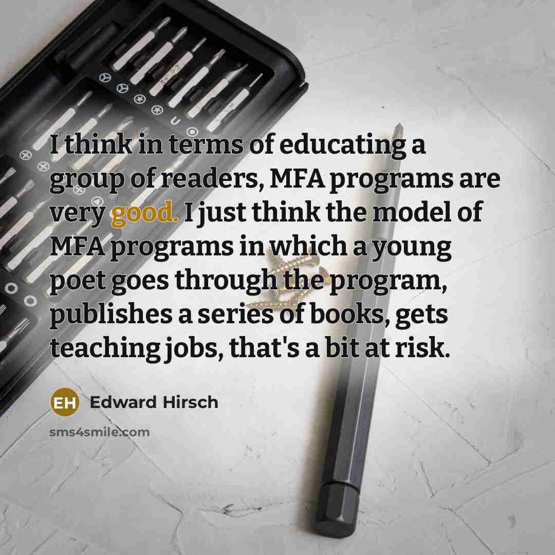 “I think in terms of educating a group of readers,…” quote by Edward Hirsch