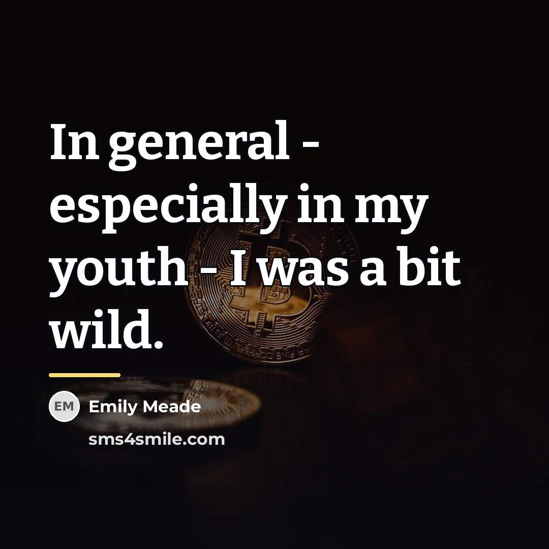 “In general - especially in my youth - I was…” quote by Emily Meade