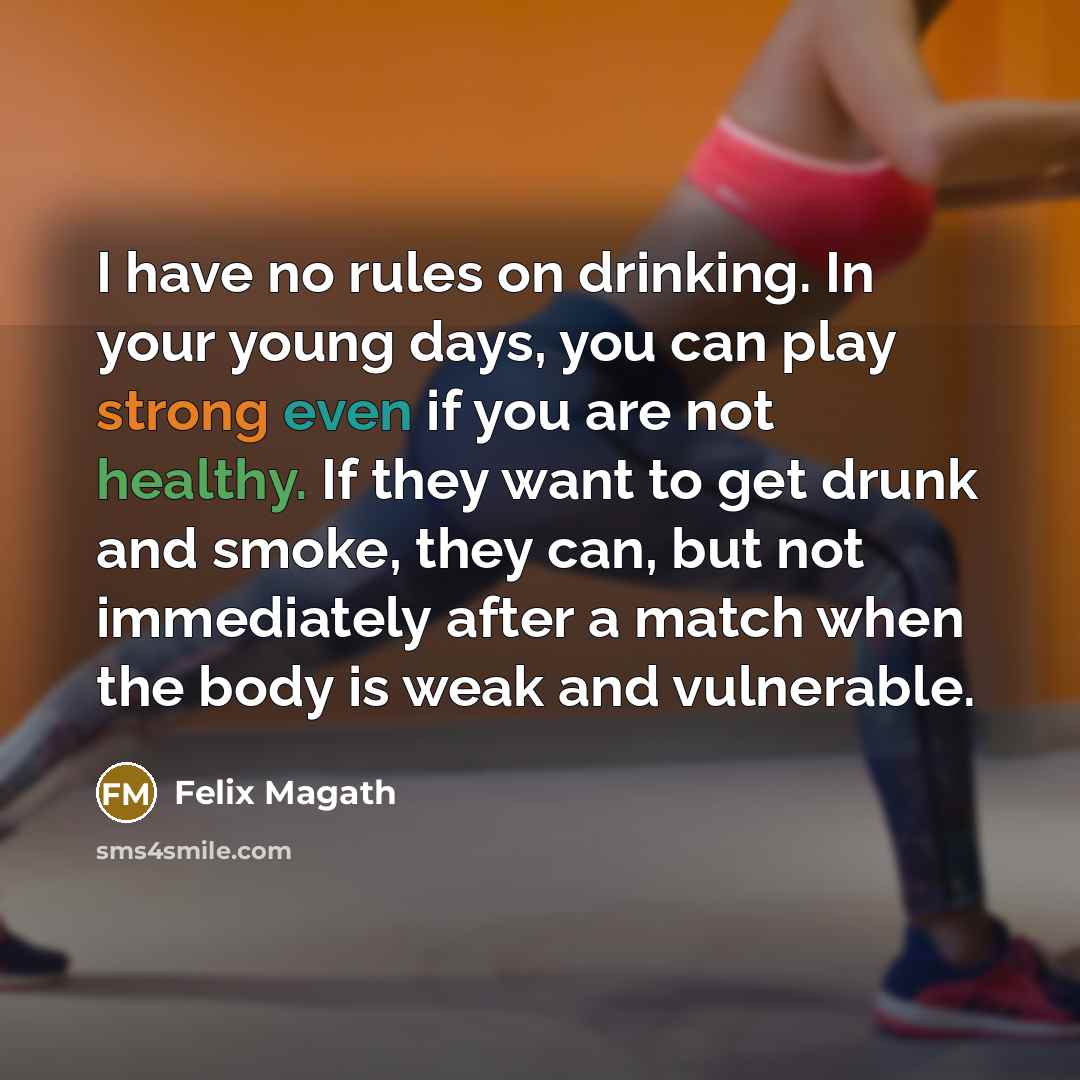 “I have no rules on drinking. In your young days,…” quote by Felix Magath
