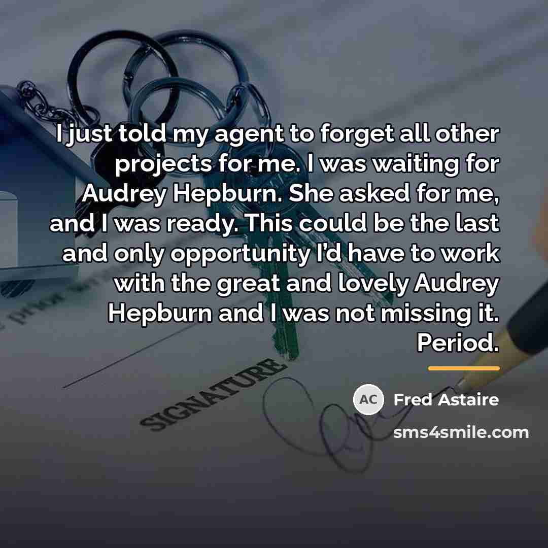 “I just told my agent to forget all other projects…” quote by Fred Astaire