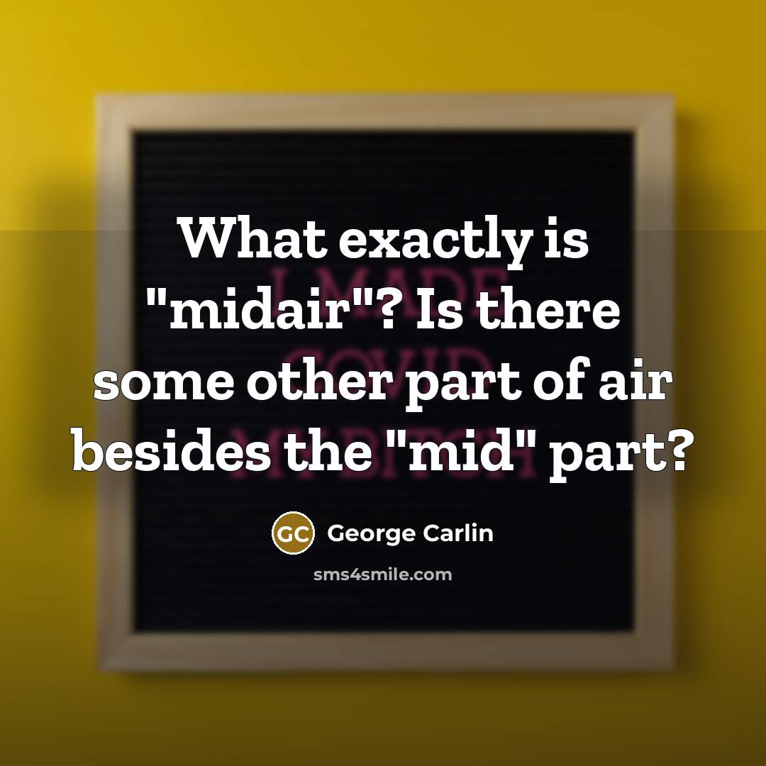 “What exactly is "midair"? Is there some other part of…” quote by George Carlin