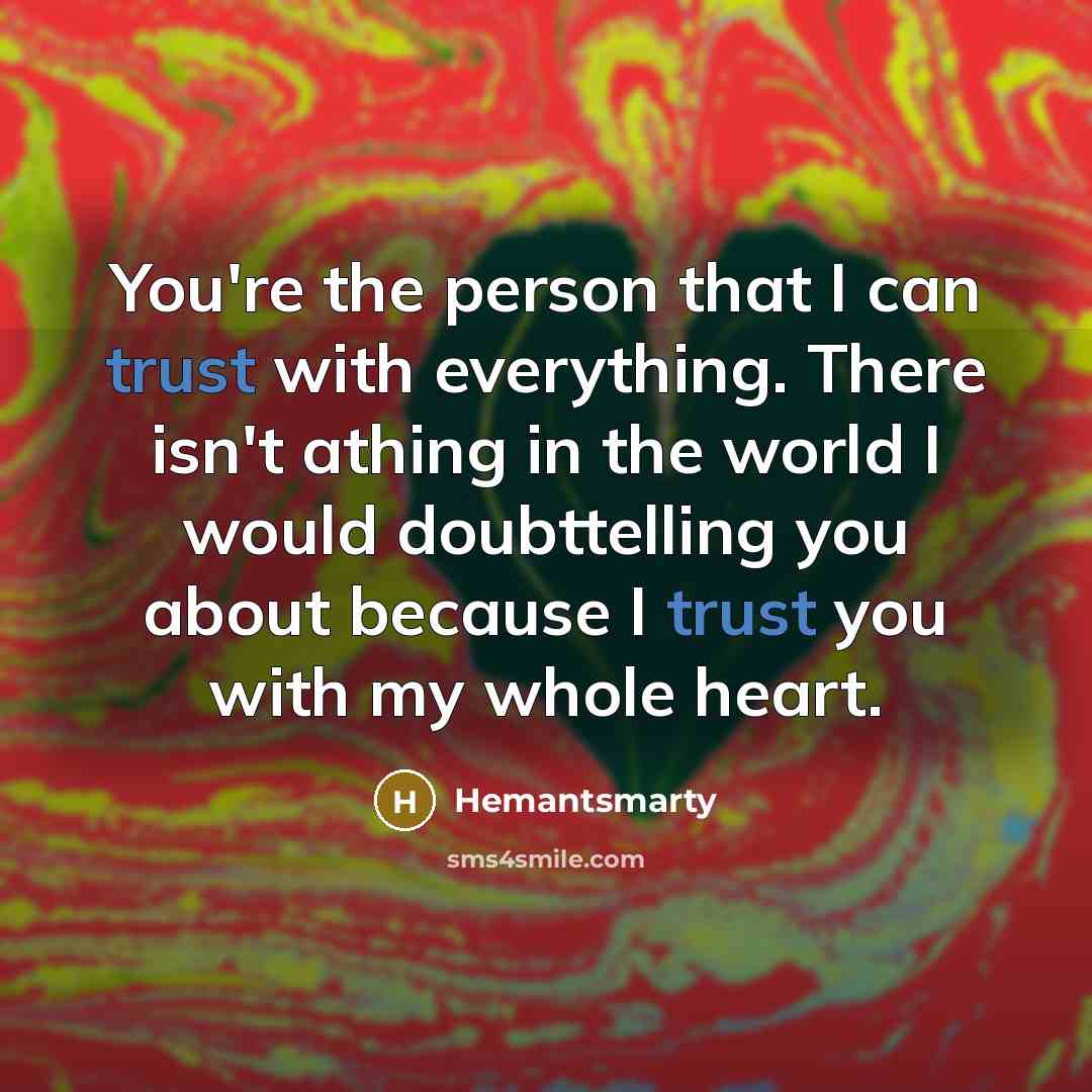 “You're the person that I can trust with everything. There…” quote by Hemantsmarty