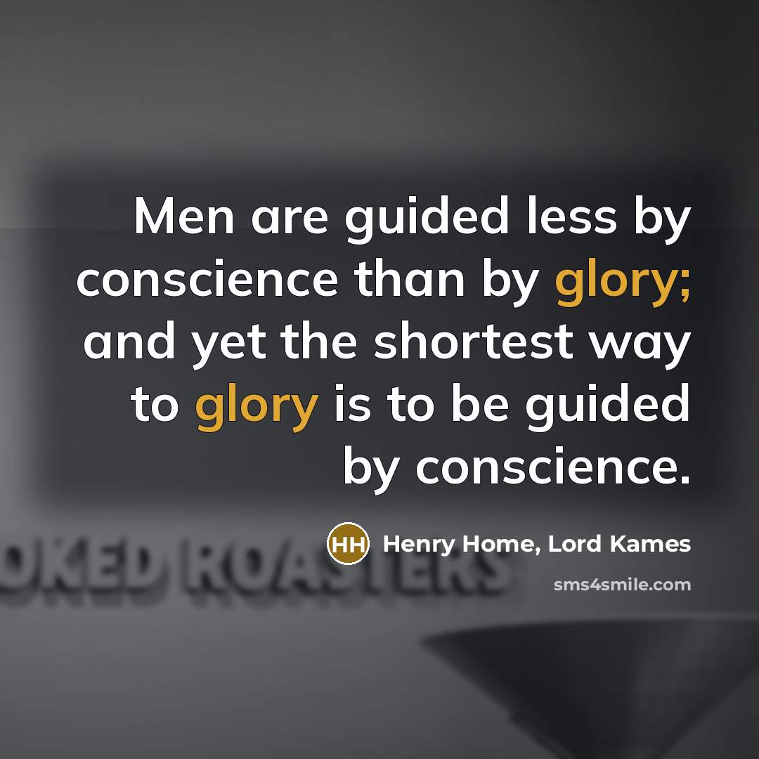 “Men are guided less by conscience than by glory; and…” quote by Henry Home, Lord Kames