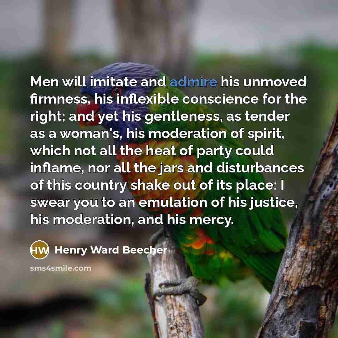 “Men will imitate and admire his unmoved firmness, his inflexible…” quote by Henry Ward Beecher