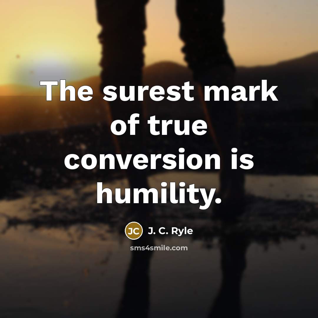 “The surest mark of true conversion is humility.…” quote by J. C. Ryle