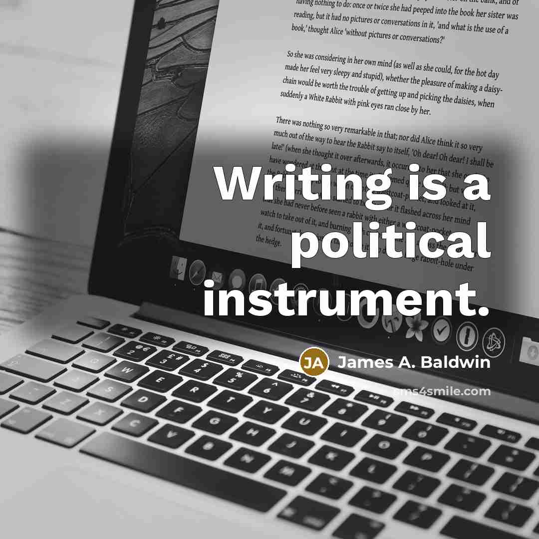 “Writing is a political instrument.…” quote by James A. Baldwin