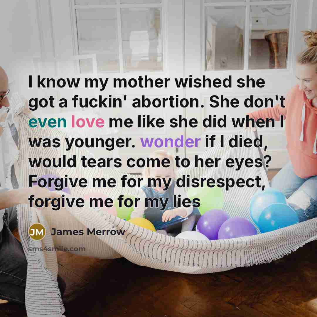 “I know my mother wished she got a fuckin' abortion.…” quote by James Merrow