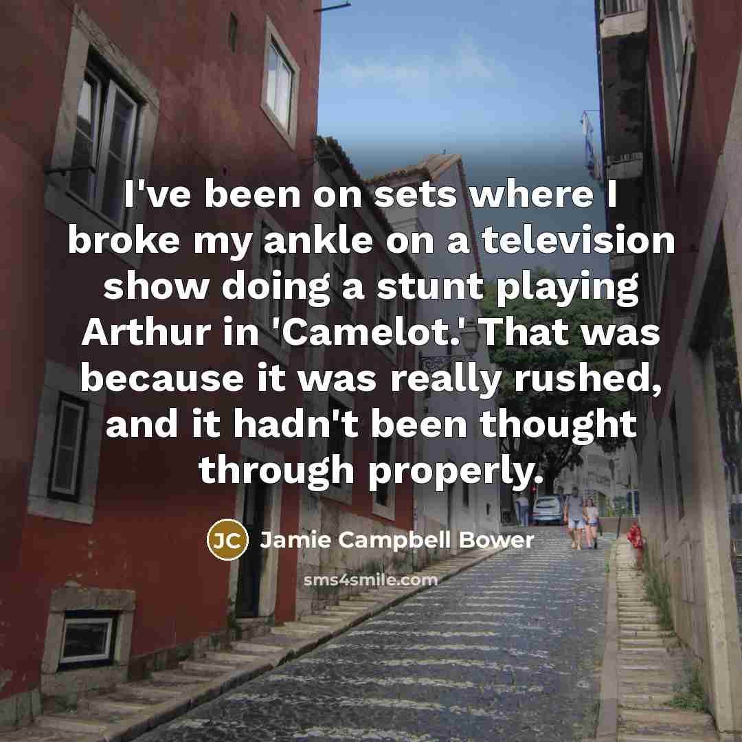 “I've been on sets where I broke my ankle on…” quote by Jamie Campbell Bower