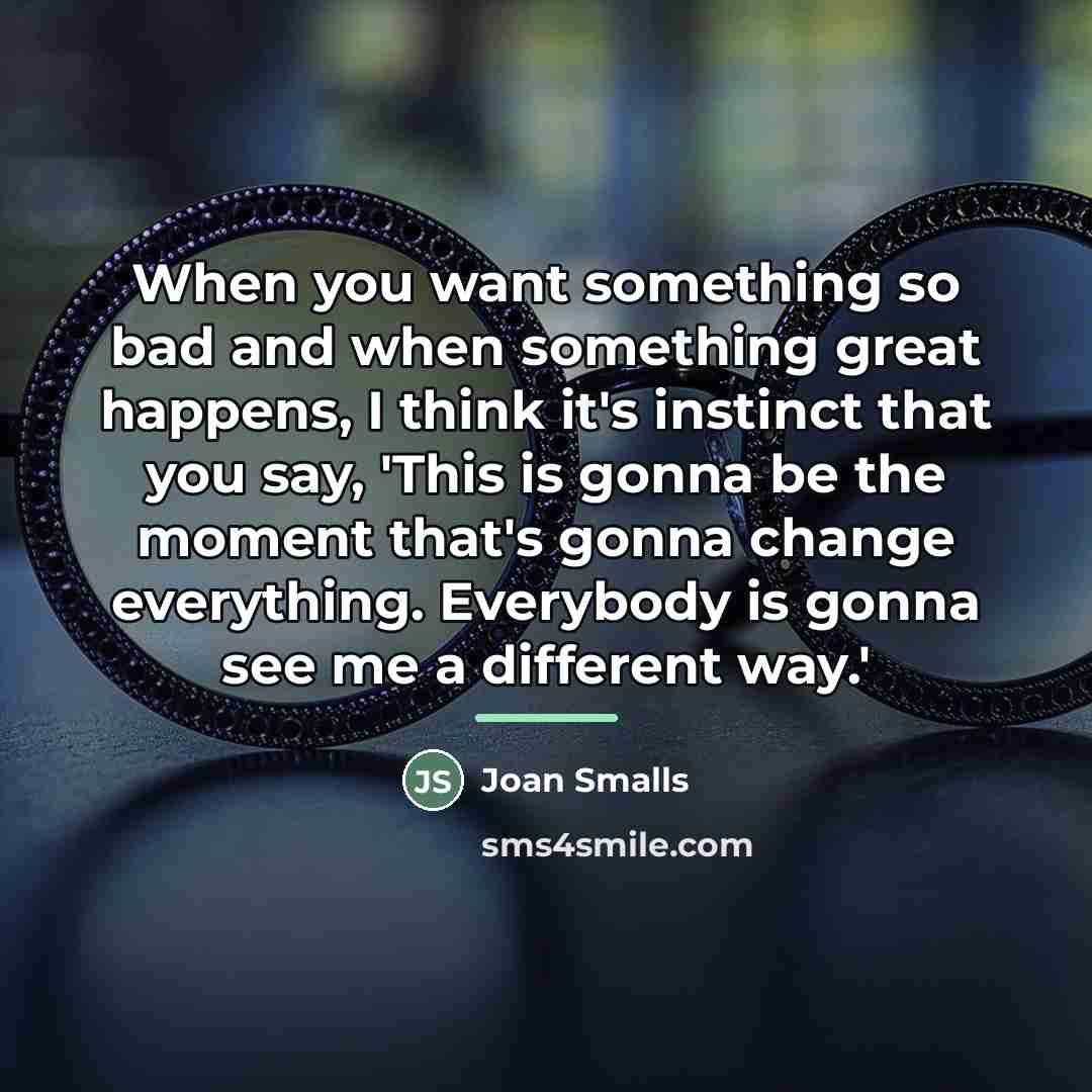 “When you want something so bad and when something great…” quote by Joan Smalls