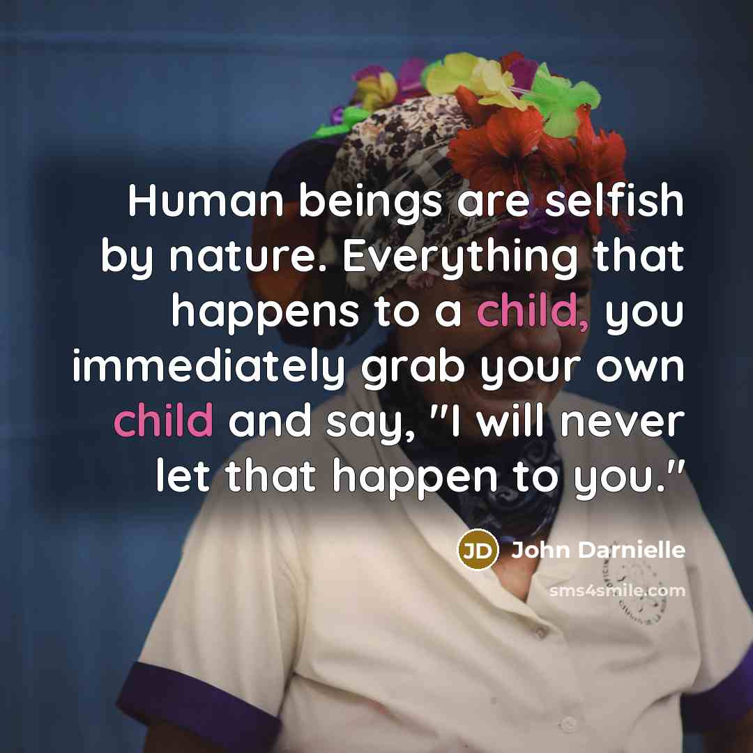 “Human beings are selfish by nature. Everything that happens to…” quote by John Darnielle