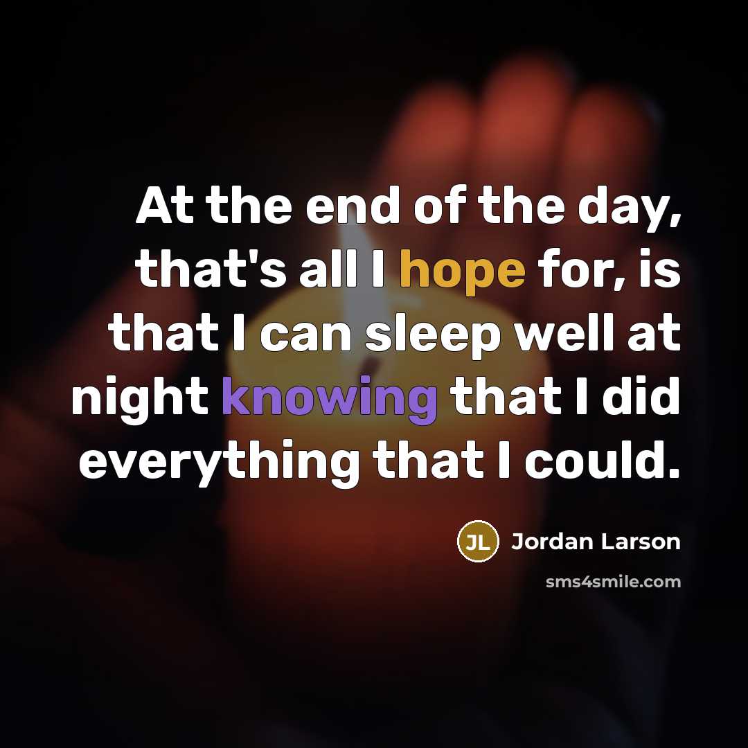 “At the end of the day, that's all I hope…” quote by Jordan Larson