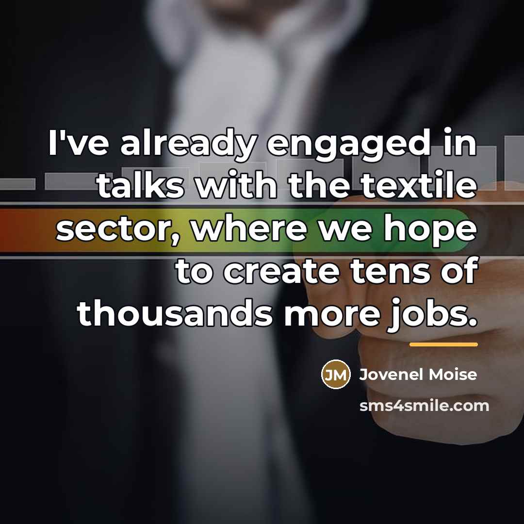 “I've already engaged in talks with the textile sector, where…” quote by Jovenel Moise