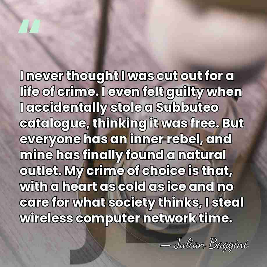 I never thought I was cut out for a life of crime.&hellip; - Julian Baggini