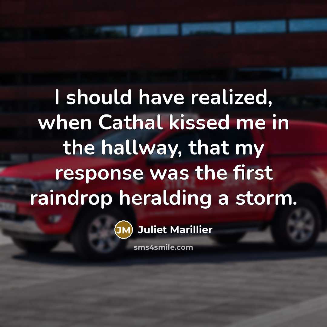 “I should have realized, when Cathal kissed me in the…” quote by Juliet Marillier