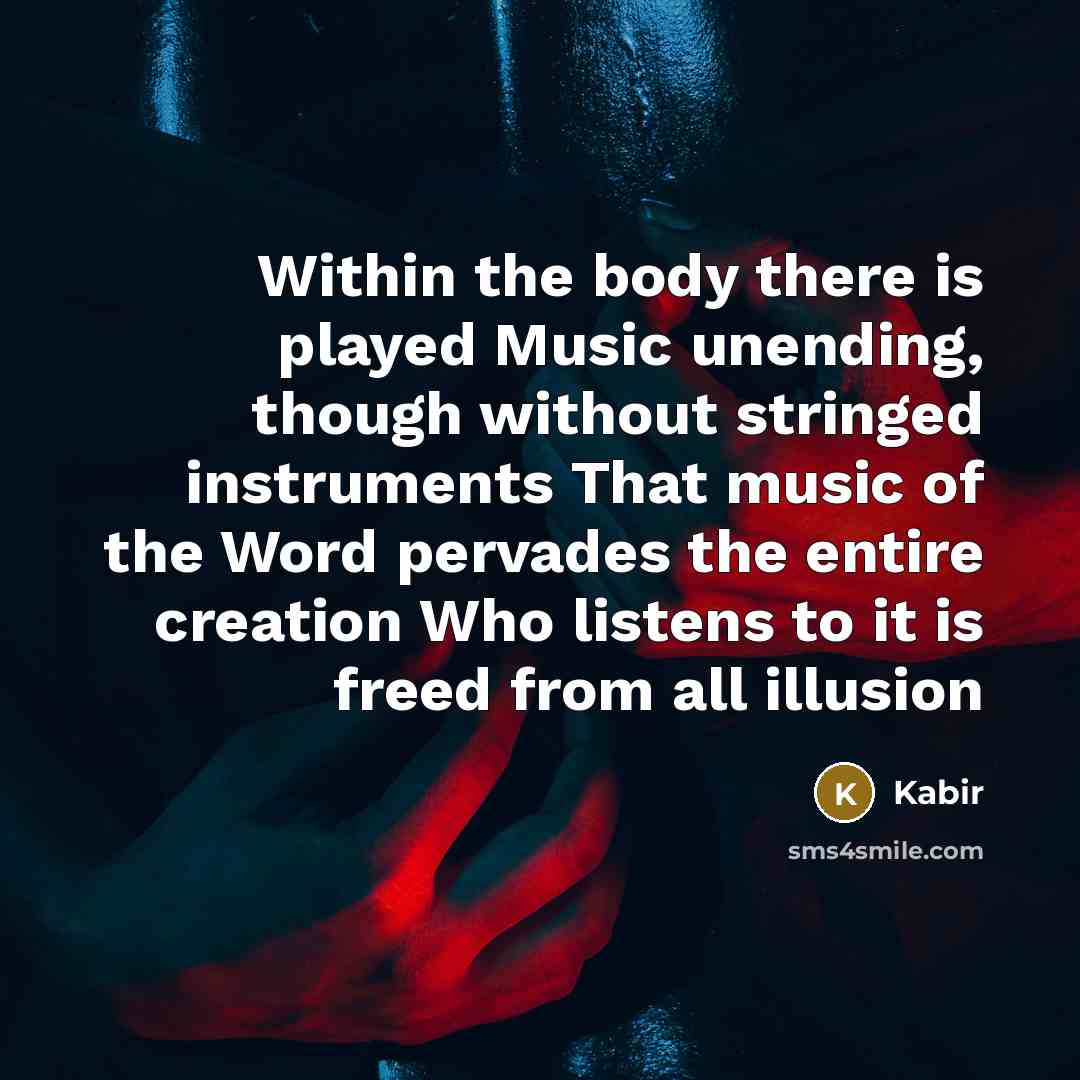 “Within the body there is played Music unending, though without…” quote by Kabir
