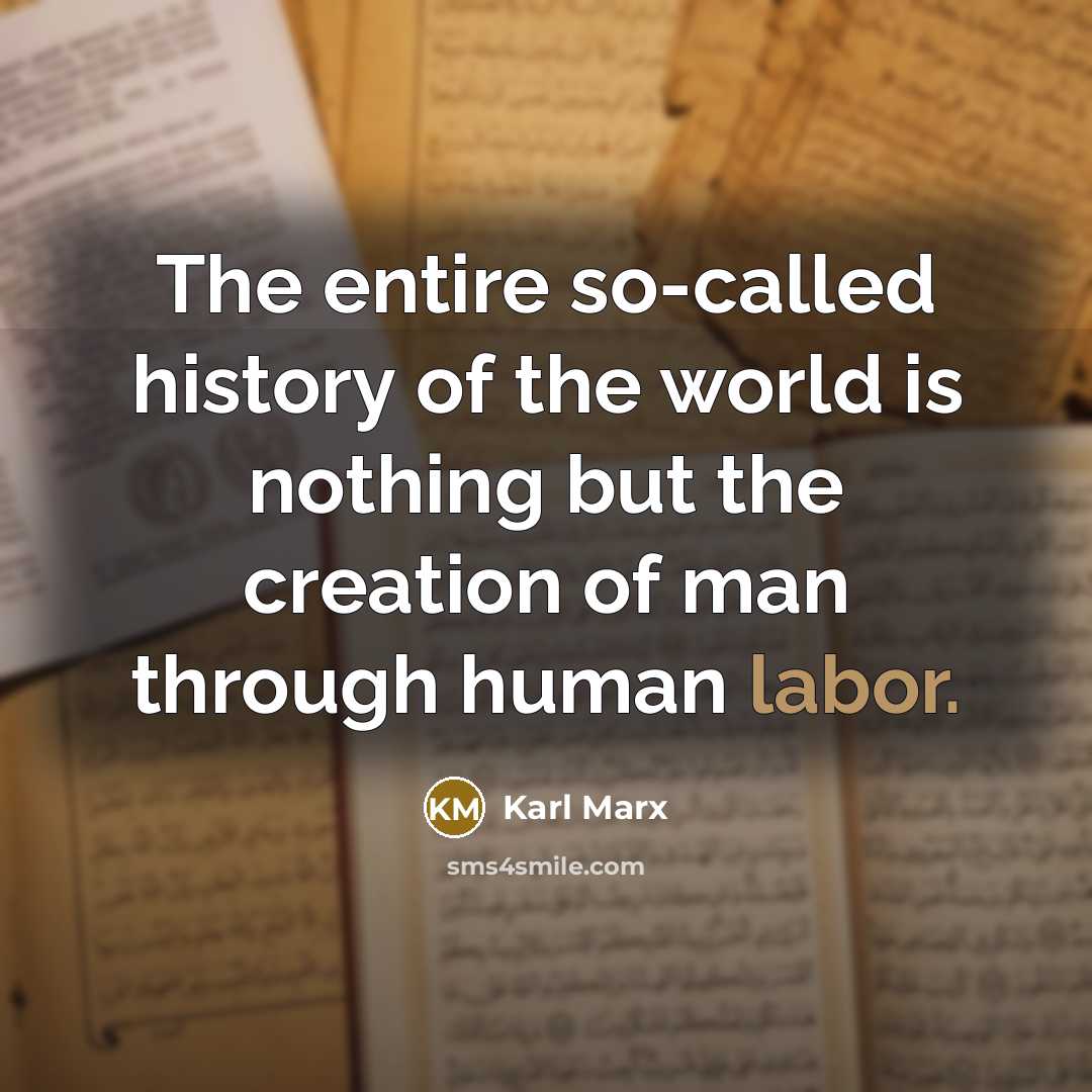 “The entire so-called history of the world is nothing but…” quote by Karl Marx