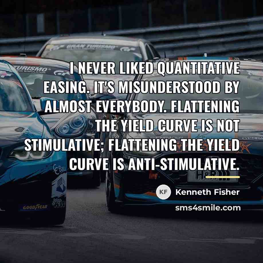 “I never liked quantitative easing. It's misunderstood by almost everybody.…” quote by Kenneth Fisher
