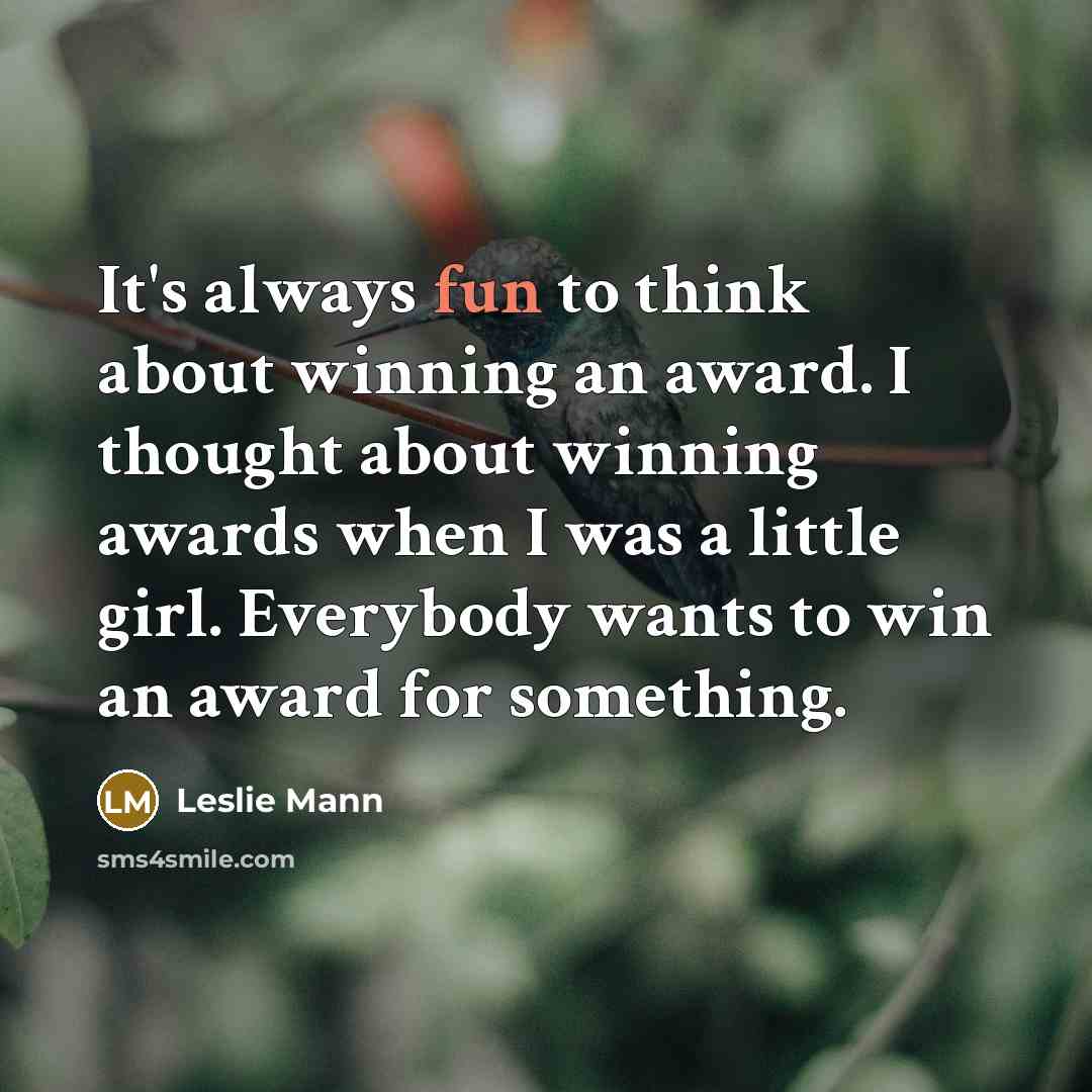 “It's always fun to think about winning an award. I…” quote by Leslie Mann