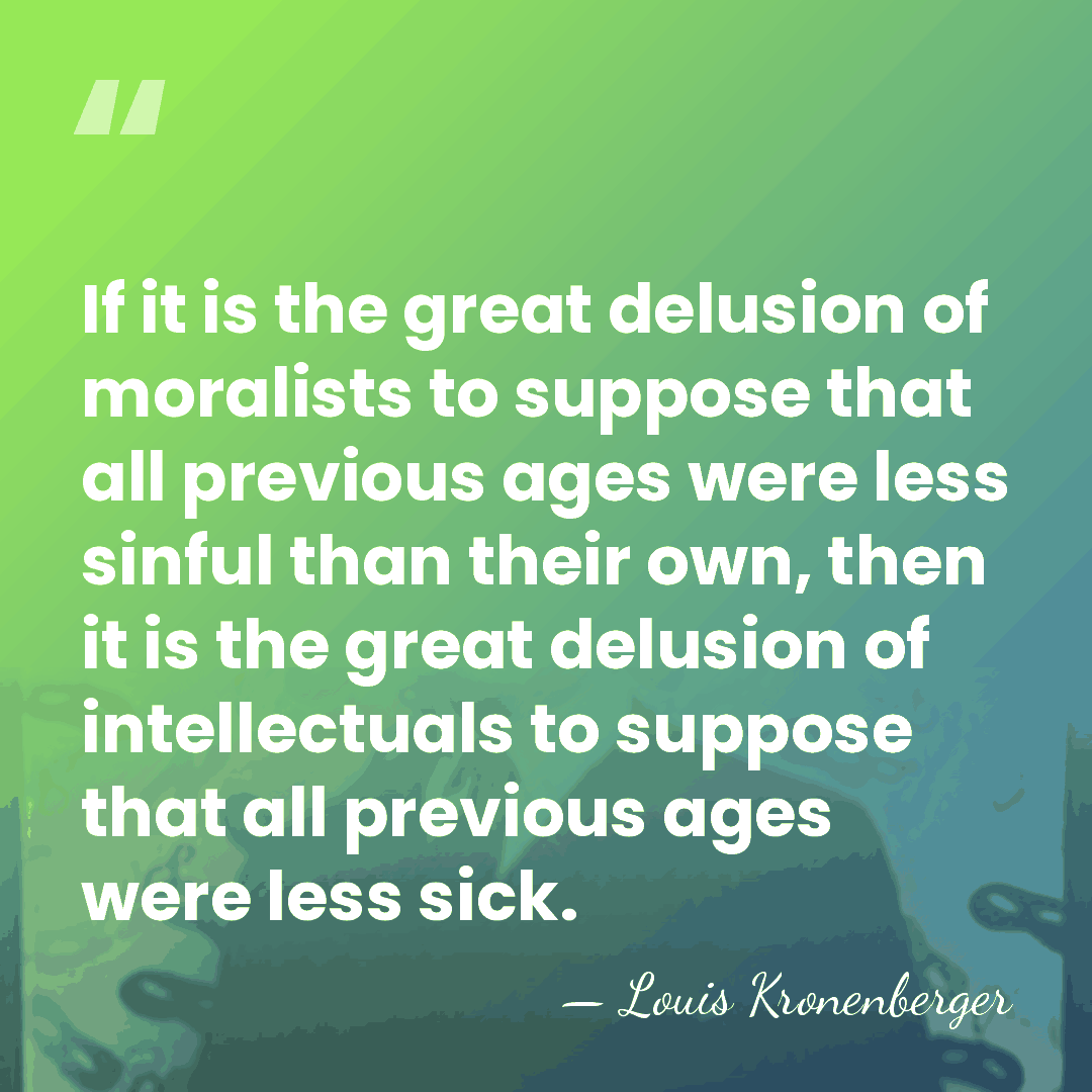 If it is the great delusion of moralists to suppose that all&hellip; - Louis Kronenberger