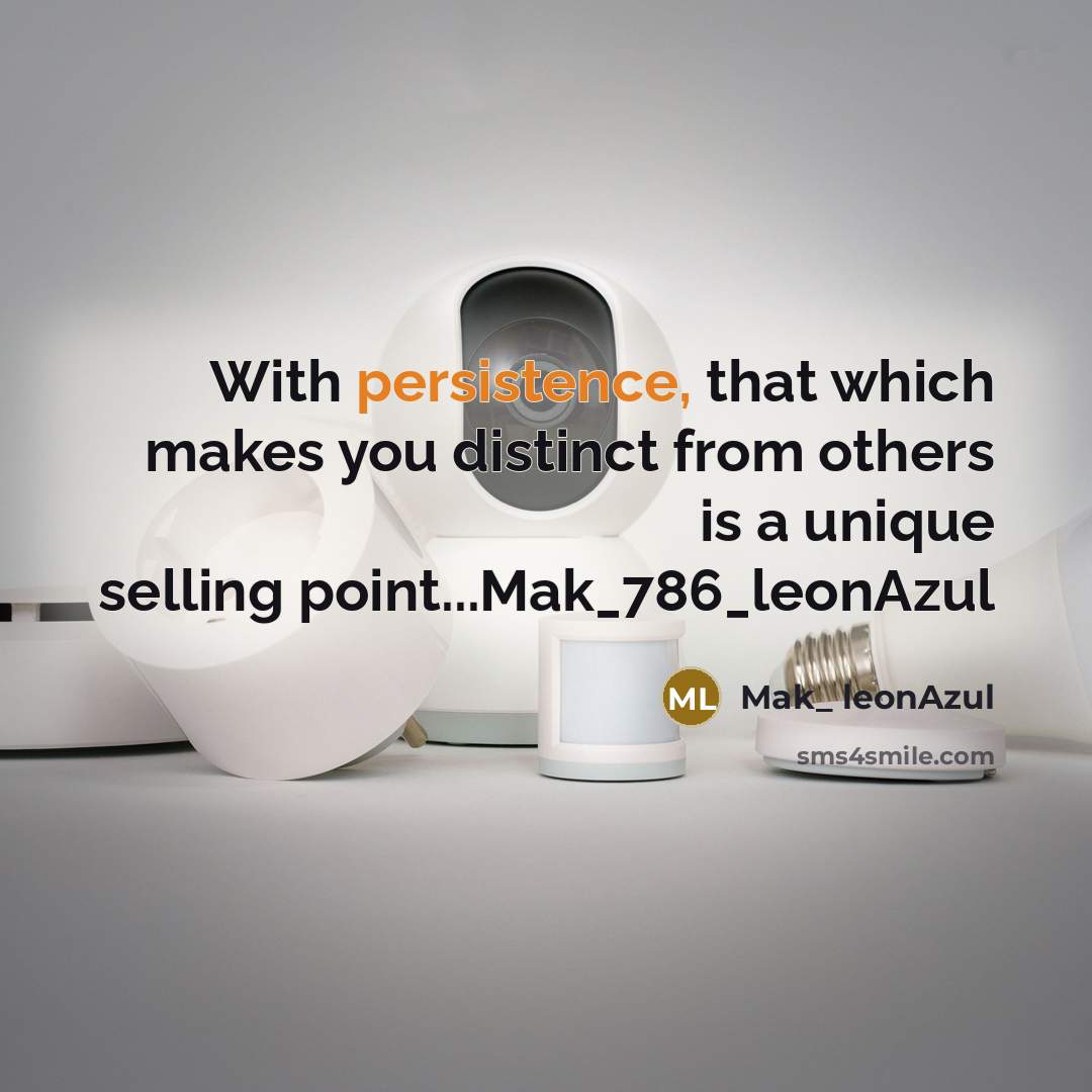 “With persistence, that which makes you distinct from others is a unique selling point...Mak_786_leonAzul” quote by Mak_ leonAzul