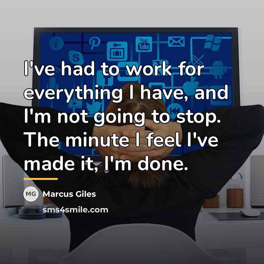 “I've had to work for everything I have, and I'm…” quote by Marcus Giles